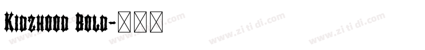 Kidzhood Bold字体转换 Kidzhood Bold字体转换